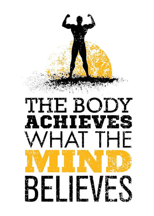 Poster - The body achieves what the mind belives