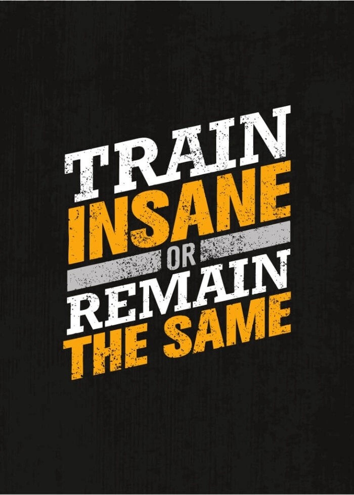 Poster med texten, Train insane och förbli densamma med svart bakgrund