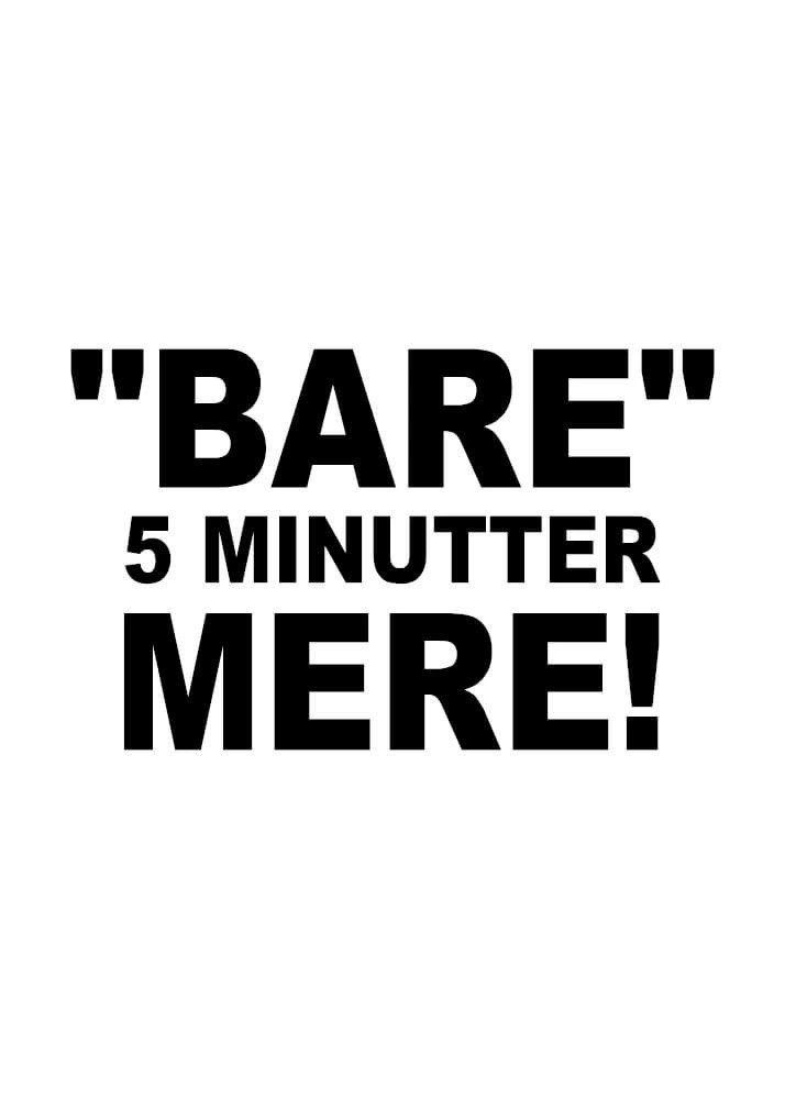 Poster med texten "Bara 5 minuter till" - endast text