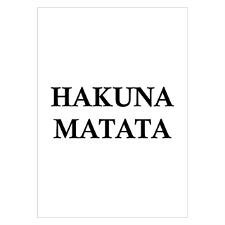 Poster med texten Hakuna Matata