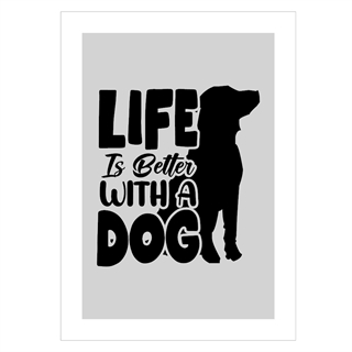 Poster med text: Livet är bättre med en hund