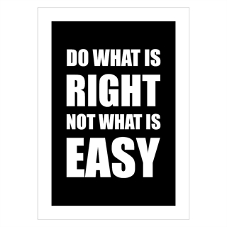 Poster med fet engelsk text "Gör det som är rätt inte det som är lätt"