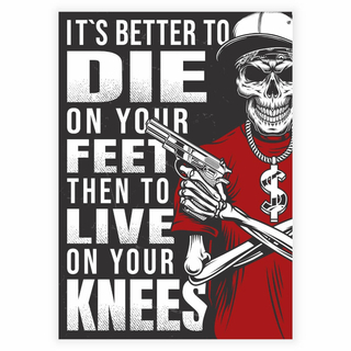 Det är bättre att dö på fötterna - Poster