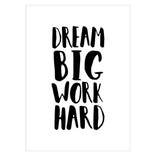 Poster med texten Dream big work hard