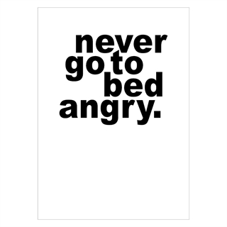 Poster - Never go to bed angry