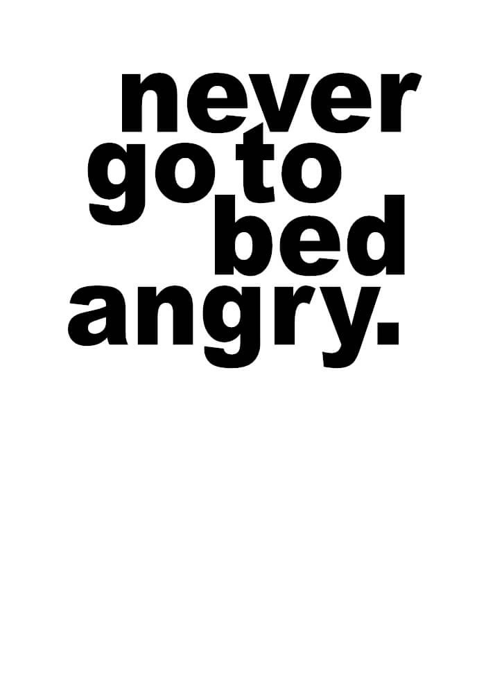 Poster - Never go to bed angry