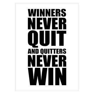 Poster -  Winners never quit and quitters never win