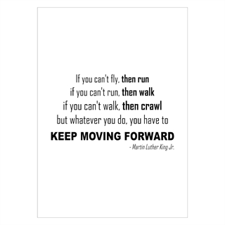 Poster med citat av Martin Luther King som slutar med att säga "vad du än gör, du måste fortsätta framåt"