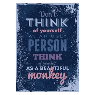 Poster med texten Tänk inte på dig själv som en ful person