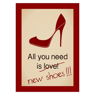 Poster med texten Allt du behöver är nya skor